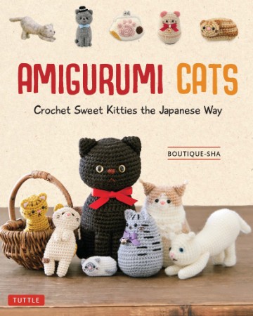 Amigurumi Cats: Crochet Sweet Kitties the Japanese Way - Boutique-sha A1de001ec8453c20e19abbc3891b05f2