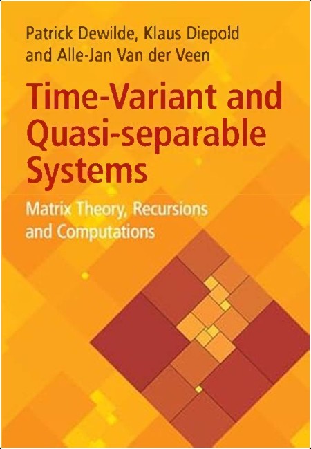 Dewilde P  Time-Variant and Quasi-separable Systems  Matrix Theory,   2024