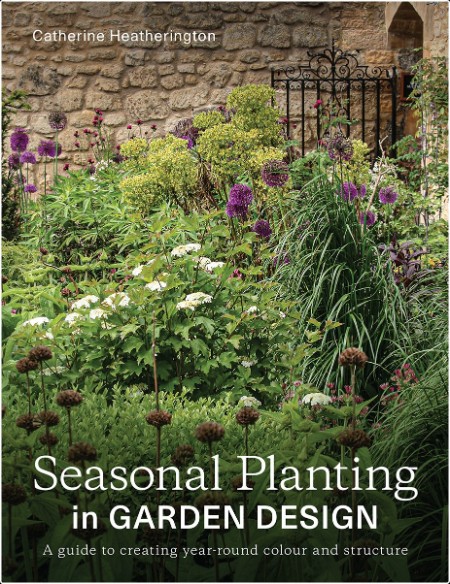 [home-garden] Seasonal Planting  A Guide to Creating Year-Round Colour and Structure by Catherine...