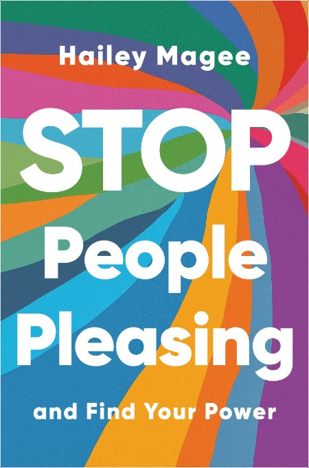 [self-help] Stop People Pleasing  And Find Your Power by Hailey Magee