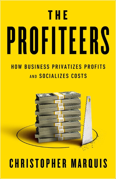 [non-fiction] The Profiteers  How Business Privatizes Profits and Socializes Costs by Christopher...