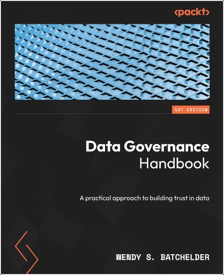 [computer-internet] Data Governance Handbook  A Practical Approach To Building Trust In Data by W...