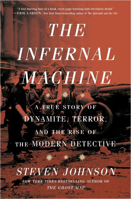 [history] The Infernal Machine  A True Story of Dynamite, Terror, and the Rise of the Modern Dete...