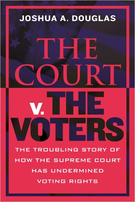 [pol-soc-relig] The Court v  The Voters by Joshua A  Douglas