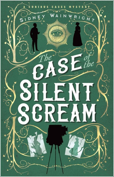 [mystery] The Case of the Silent Scream, Curious Cases (01) by Sidney Wainwright