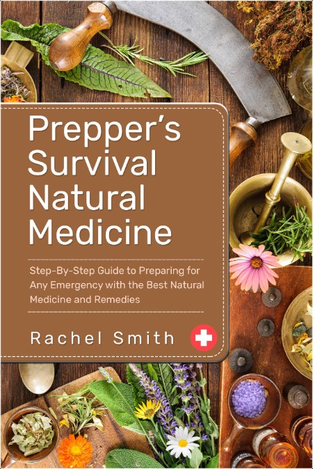 [medical] Prepper's Survival Natural Medicine by Rachel Smith