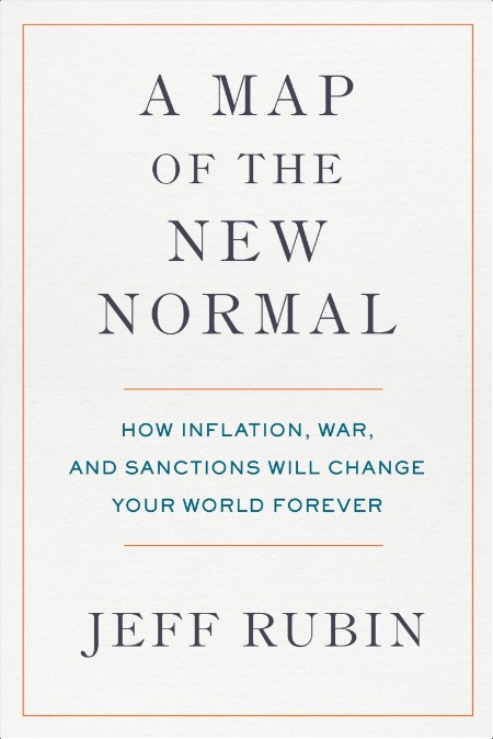 [non-fiction] A Map of the New Normal  How Inflation, War, and Sanctions Will Change Your World F...