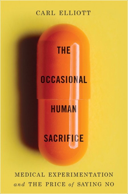 [non-fiction] The Occasional Human Sacrifice  Medical Experimentation and the Price of Saying No ...