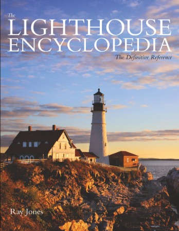 Lighthouse Encyclopedia: The Definitive Reference - Ray Jones