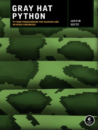 GRay Hat Python: Python Programming for Hackers and Reverse Engineers - Justin Seitz F6bb74089f1b895da8f42a0838875107