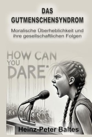 Cover: Heinz-Peter Baltes - Das Gutmenschensyndrom