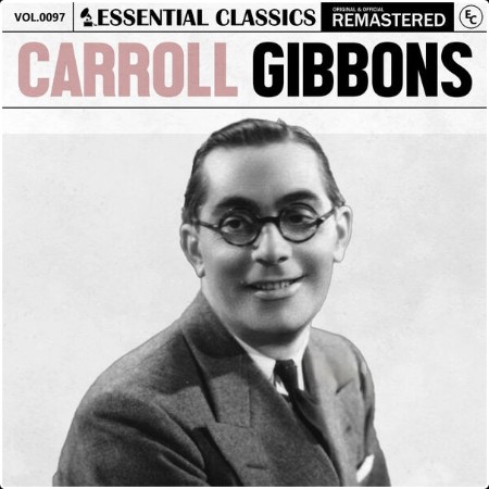 Carroll Gibbons - Essential Classics Vol  97 Carroll Gibbons (2024) FLAC