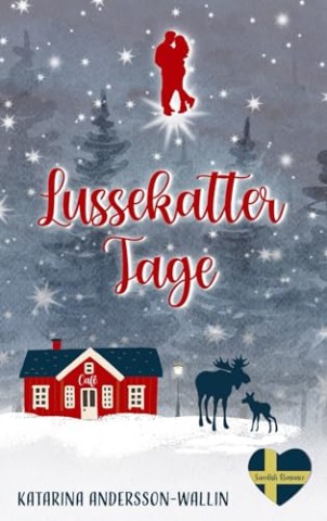 Katarina Andersson-Wallin - Lussekattertage: Ein Schweden Liebesroman f&uuml;r die kuschligste Zeit des Jahres (Swedish Romance 2)