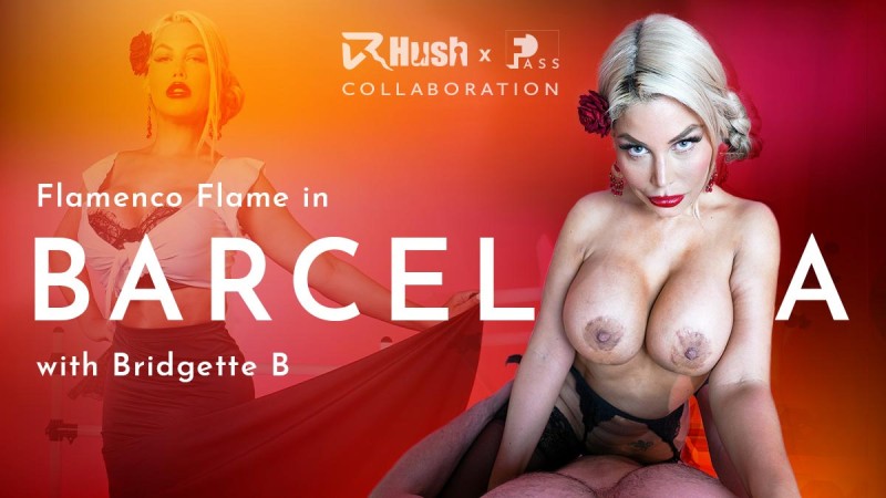 [FuckPassVR.com] Bridgette B (Flamenco Flame in Barcelona) [2022 г., Hardcore, All Sex, VR, 8k, 4096p] [Oculus Rift / Vive]