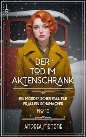 Instone, Andrea - Der Tod im Aktenschrank: Winter 1929 (Ein m&ouml;rderischer Fall f&uuml;r Fr&auml;ulein Schumacher 10)