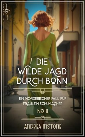 Instone, Andrea - Die wilde Jagd durch Bonn: Sommer 1929 (Ein m&ouml;rderischer Fall f&uuml;r Fr&auml;ulein Schumacher 11)