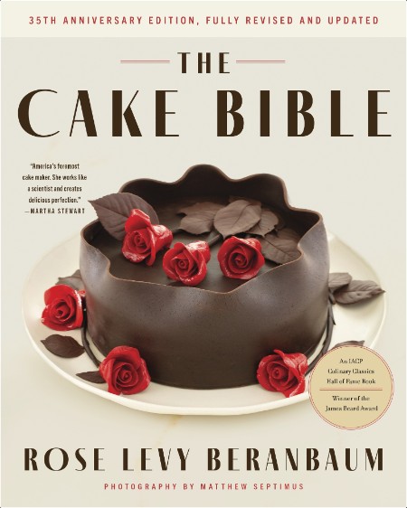 [food] The Cake Bible, 35th Anniversary Edition by Rose Levy Beranbaum