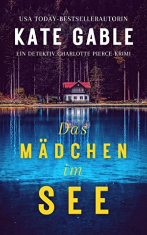 Kate Gable - M&auml;dchen im See: Ein Detective Charlotte Pierce Krimi (Letzter Atemzug 4)