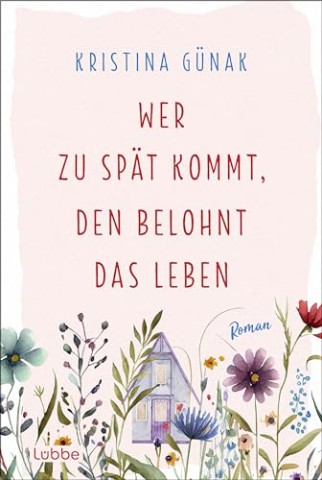 Cover: G&uuml;nak, Kristina - Wer zu sp&auml;t kommt, den belohnt das Leben