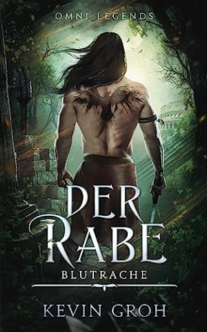 Kevin Groh - Omni Legends - Der Rabe: Blutrache