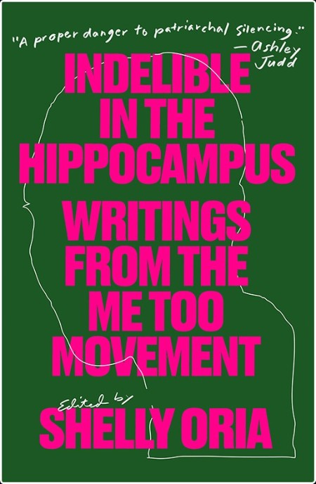 [pol-soc-relig] Indelible in the Hippocampus  Writings from the Me Too Movement by Shelly Oria