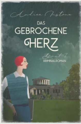 Instone, Andrea - Das gebrochene Herz: Sommer 1928 (Ein m&ouml;rderischer Fall f&uuml;r Fr&auml;ulein Schumacher 7)