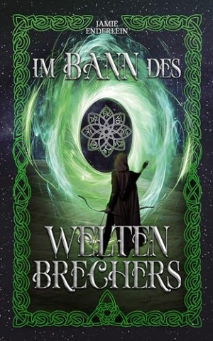 Jamie Enderlein - Chroniken der Weltenaugen: Im Bann des Weltenbrechers
