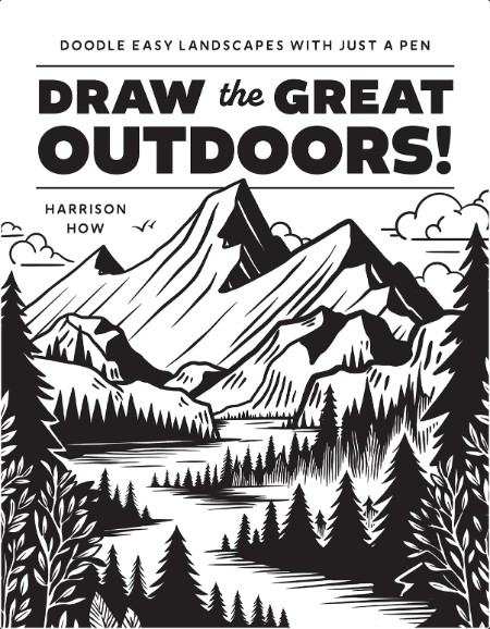 [art] Draw the Great Outdoors! Doodle Easy Landscapes with Just a Pen by Harrison How