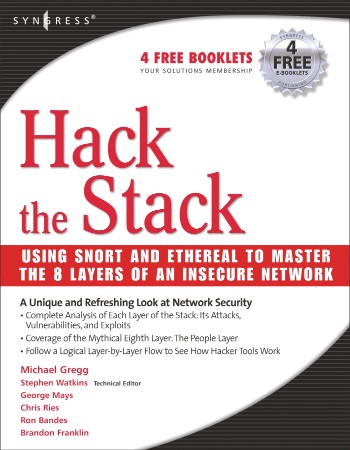 Hack the Stack: Using Snort and Ethereal to Master The 8 Layers of An Insecure Net... 994e98e42730c41b7b18fb37ac892cab