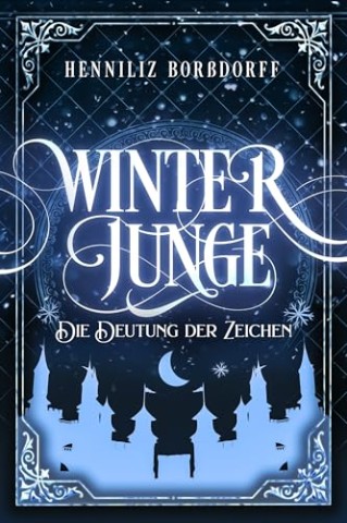 Cover: HenniLiz Bor&szlig;dorff - Winterjunge: Die Deutung der Zeichen