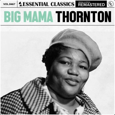 Big Mama Thornton - Essential Classics Vol  467 Big Mama Thornton (2024) FLAC