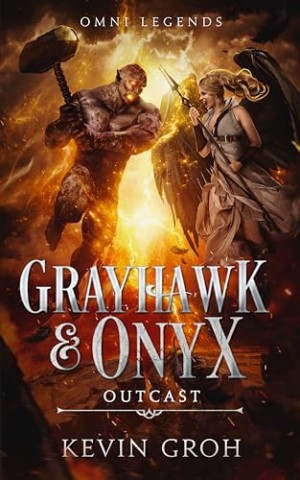 Kevin Groh - Omni Legends - Grayhawk & Onyx: Outcast Kevin Groh - Omni Legends - Grayhawk & Onyx: Outcast