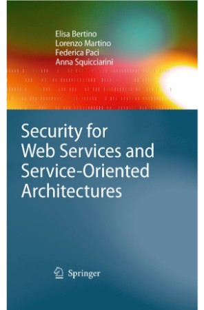 Security for Web Services and Service-Oriented Architectures - Elisa Bertino 5a2f7ee2d0fdcba43cec7b021ddf08dd