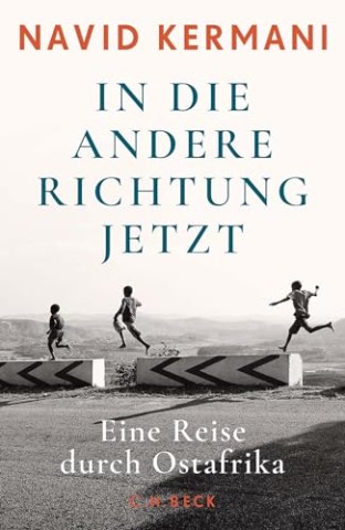 Cover: Kermani, Navid - In die andere Richtung jetzt - Eine Reise durch Ostafrika