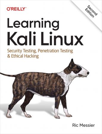 Learning Kali Linux: Security Testing, Penetration Testing & Ethical Hacking, 2nd Edition (True PDF)