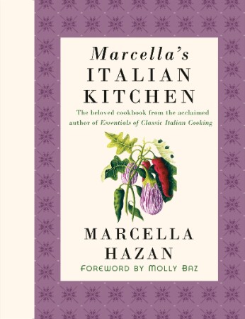 Marcella's Italian Kitchen: A Cookbook - Marcella Hazan F8971a1861da619ed9d38562fd6c5d68