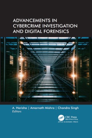 Advancements in Cybercrime Investigation and Digital Forensics - A. Harisha 4488f6c404f50e66884f20ddf1a7b76e