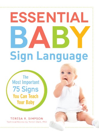 Essential Baby Sign Language: The Most Important 75 Signs You Can Teach Your Baby ... 5c70ad0b13a1daa90194c61d835dbf85