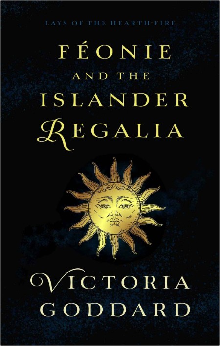 [sci-fi] Féonie and the Islander Regalia by Victoria Goddard