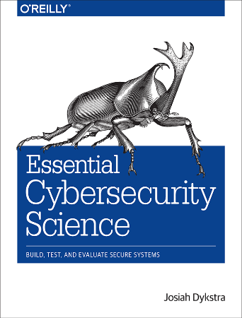 Essential Cybersecurity Science: Build, Test, and Evaluate Secure Systems - Josiah... A774dc297a526cb9844c05ebf147c12d