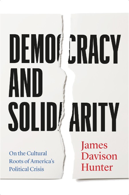 [pol-soc-relig] Democracy and Solidarity  On the Cultural Roots of America's Political Crisis by ...