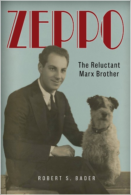 [biographical] Zeppo  The Reluctant Marx Brother by Robert S  Bader