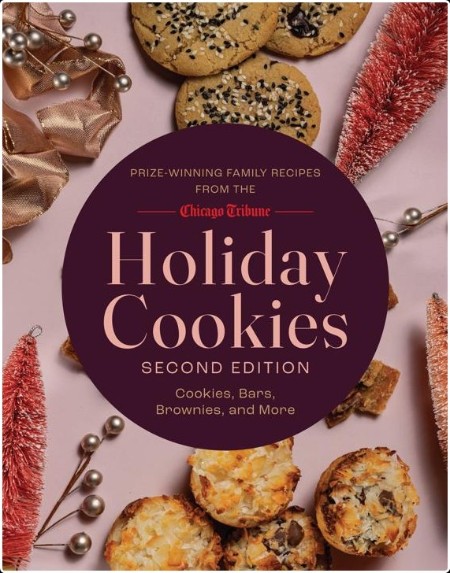 [food] Holiday Cookies  Prize-Winning Family Recipes from the Chicago Tribune for Cookies, Bars, ...