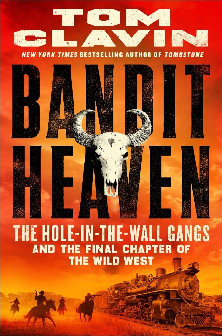 [true crime] Bandit Heaven  The Hole-in-the-Wall Gangs and the Final Chapter of the Wild West by ...