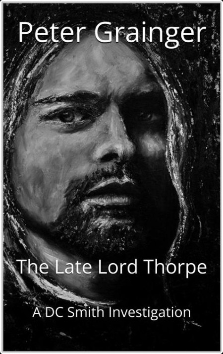 [crime-thriller] The Late Lord Thorpe, DC Smith (11) by Peter Grainger