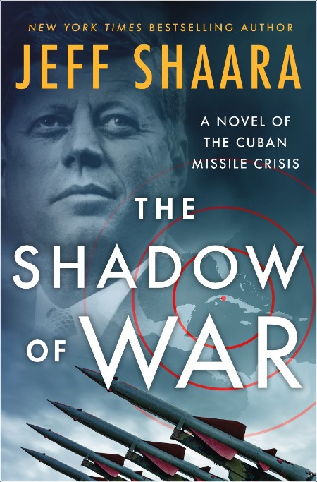 [historical fiction] Shadow of War  A Novel of the Cuban Missile Crisis by Jeff Shaara