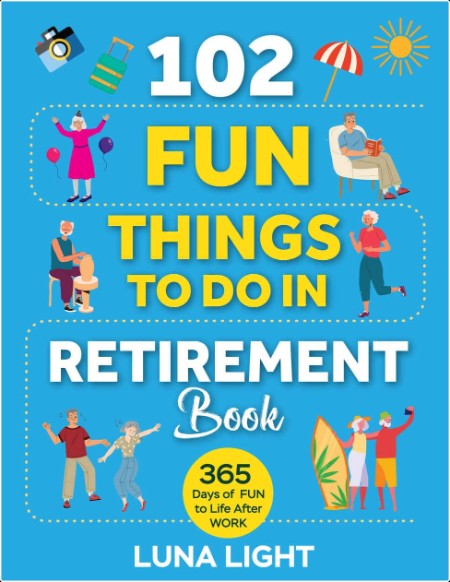 [self-help] 102 Fun Things to do in Retirement Book  365 Days Of Fun To Life After Work by Luna L...