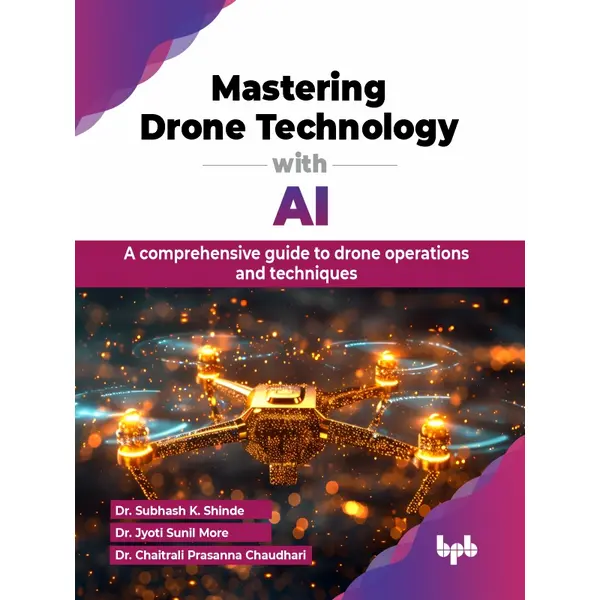 Mastering Drone Technology with AI: A comprehensive guide to drone operations and techniques