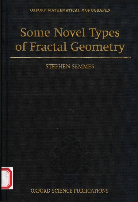 Semmes S  Some Novel Types of Fractal Geometry 2001