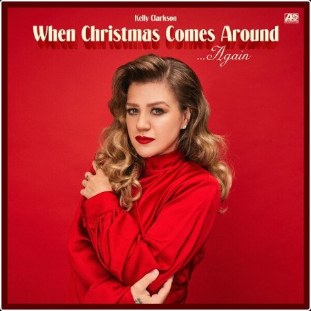 Kelly Clarkson - When Christmas Comes Around. Again (2024) [24Bit-44 1kHz] FLAC